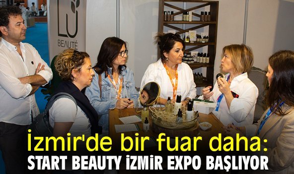 İzmir'de bir fuar daha: Start Beauty İzmir Expo başlıyor