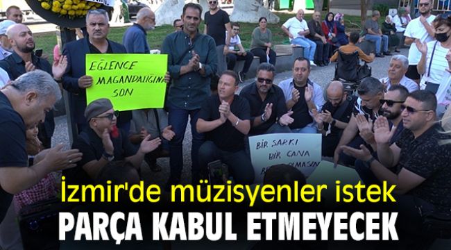 İzmir'de müzisyenler istek parça kabul etmeyecek