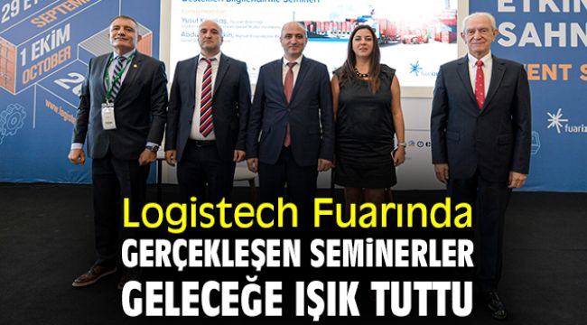 Logistech Fuarında gerçekleşen seminerler geleceğe ışık tuttu