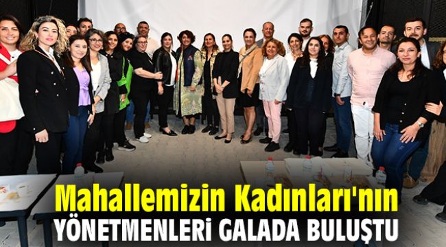 Mahallemizin Kadınları'nın yönetmenleri galada buluştu
