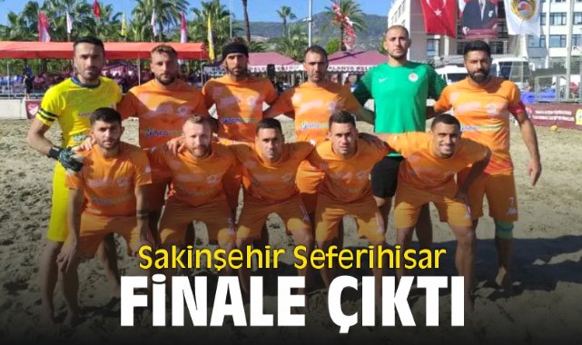 Sakinşehir Seferihisar takımı Finale çıktı