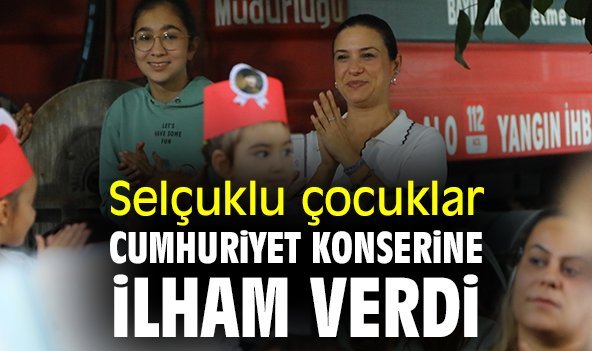 Selçuklu çocuklar Cumhuriyet konserine ilham verdi