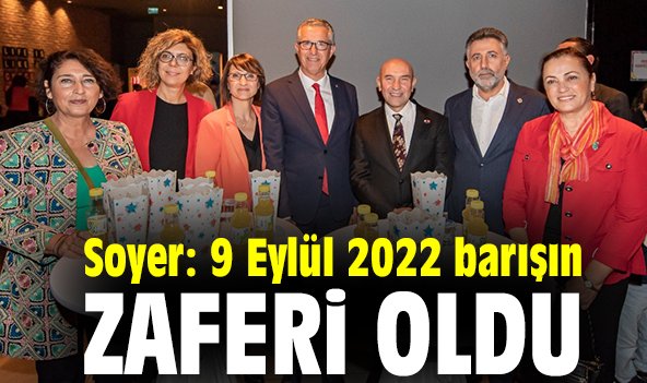 Soyer: 9 Eylül 2022 barışın ve kardeşliğin zaferi oldu