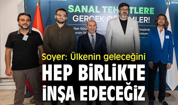 Soyer: Ülkenin geleceğini hep birlikte inşa edeceğiz