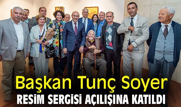 Tunç Soyer, resim sergisi açılışına katıldı