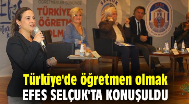 Türkiye'de öğretmen olmak Efes Selçuk'ta konuşuldu