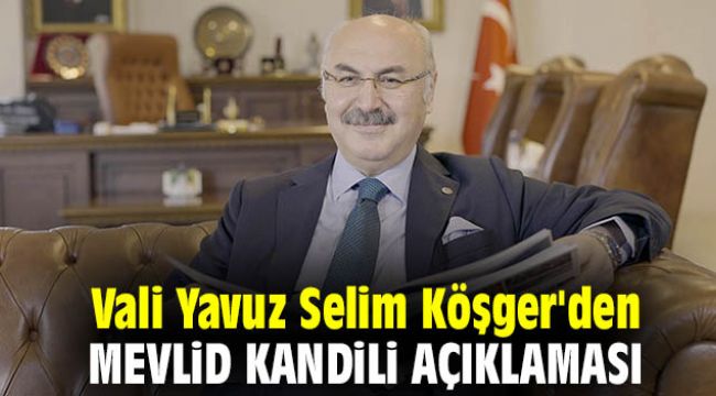 Vali Köşger'den Mevlid Kandili açıklaması