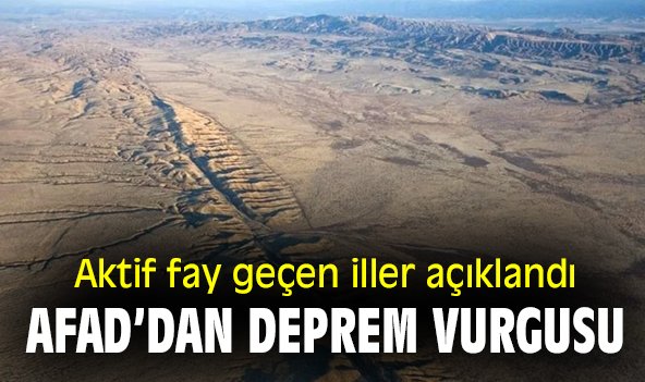 Aktif fay geçen iller açıklandı, AFAD'dan deprem vurgusu