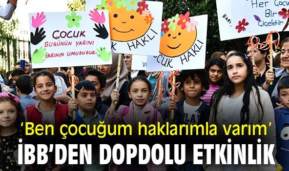 'Ben çocuğum haklarımla varım' İBB'den dopdolu etkinlik!
