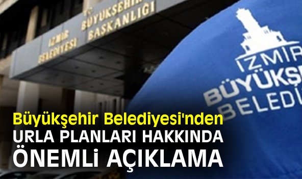 Büyükşehir Belediyesi'nden Urla planları hakkında önemli açıklama