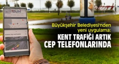 Büyükşehir Belediyesi'nden yeni uygulama: Kent trafiği artık cep telefonlarında