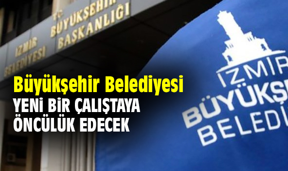 Büyükşehir Belediyesi yeni bir çalıştaya öncülük edecek