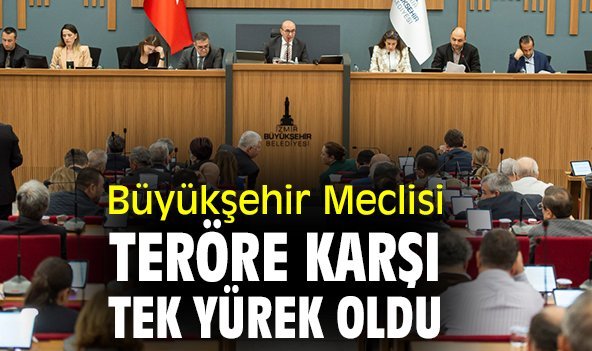 Büyükşehir Meclisi teröre karşı tek yürek oldu