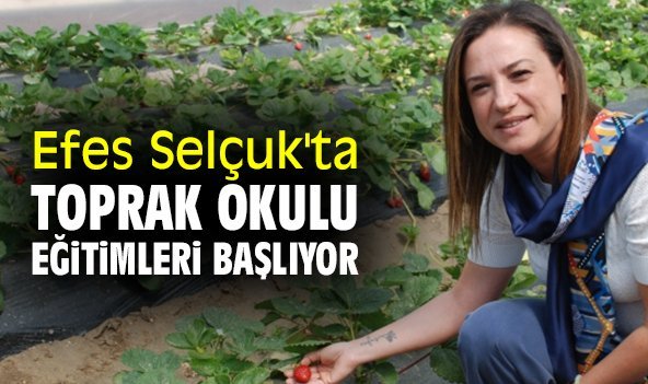 Efes Selçuk'ta Toprak Okulu eğitimleri başlıyor