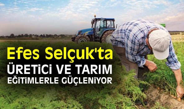 Efes Selçuk'ta üretici ve tarım eğitimlerle güçleniyor