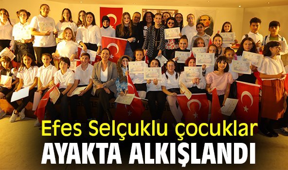Efes Selçuklu çocuklar ayakta alkışlandı