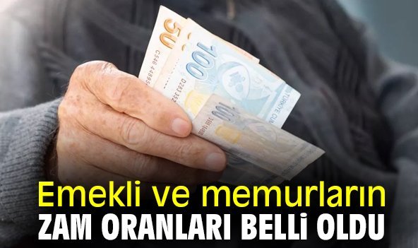 Emekli ve memurların zam oranları belli oldu