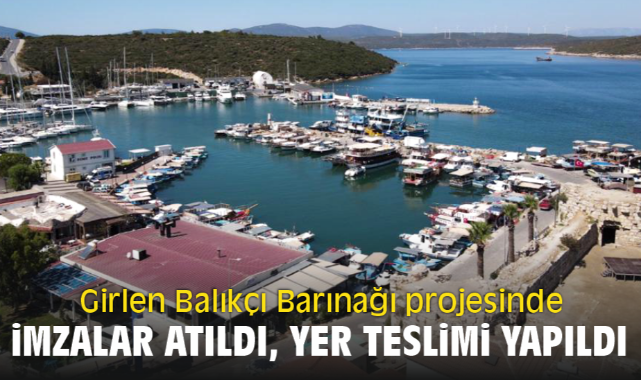 Girlen Balıkçı Barınağı projesinde imzalar atıldı, yer teslimi yapıldı