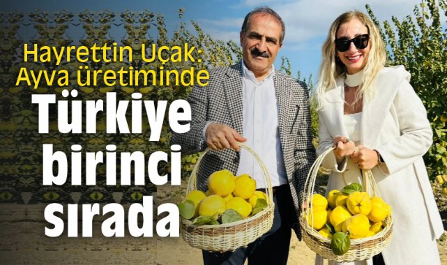 Hayrettin Uçak: Ayva üretiminde Türkiye birinci sırada