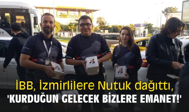 İBB, İzmirlilere Nutuk dağıttı, 'Kurduğun gelecek bizlere emanet!'