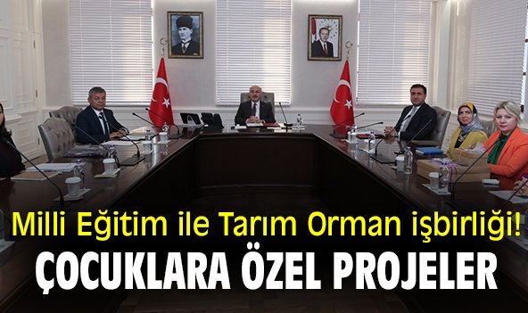 İl Milli Eğitim ile Tarım Orman işbirliğinden çocuklara özel projeler