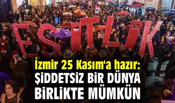 İzmir 25 Kasım'a hazır: Şiddetsiz Bir Dünya Birlikte Mümkün
