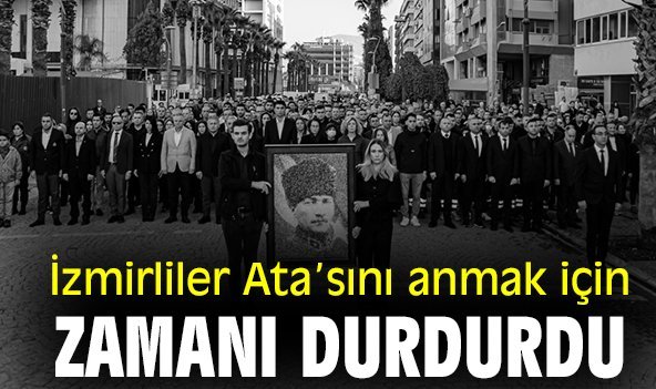 İzmir Ata’sını anmak için zamanı durdurdu