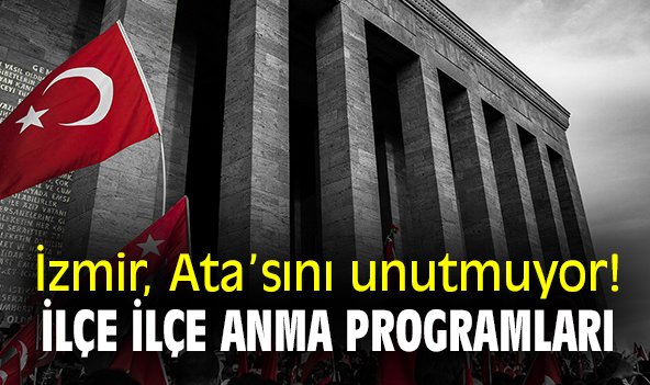 İzmir, Ata'sını unutmuyor! İlçe ilçe anma programları