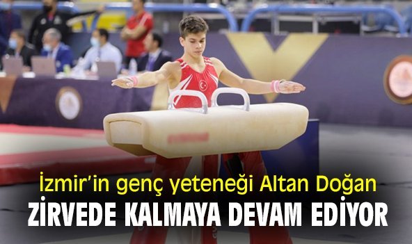 İzmir'in genç yeteneği Altan Doğan, zirvede kalmaya devam ediyor
