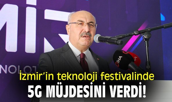 İzmir'in teknoloji festivalinde 5G müjdesini verdi!