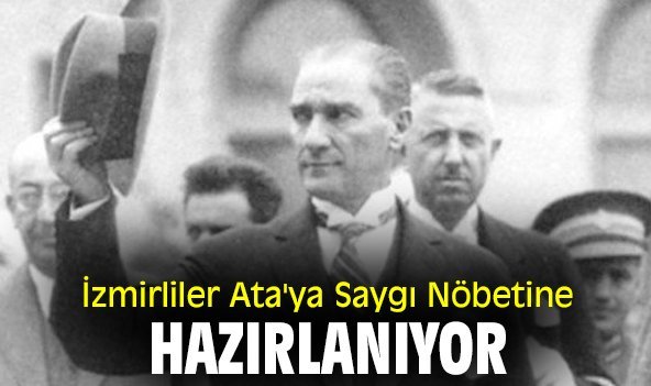 İzmirliler Ata'ya Saygı Nöbetine hazırlanıyor