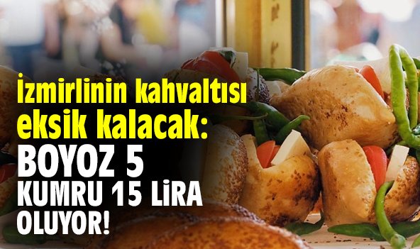 İzmirlinin kahvaltısı eksik kalacak: Boyoz 5, kumru 15 lira oluyor!
