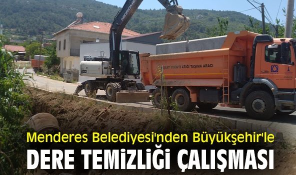 Menderes Belediyesi'nden Büyükşehir'le dere temizliği çalışması