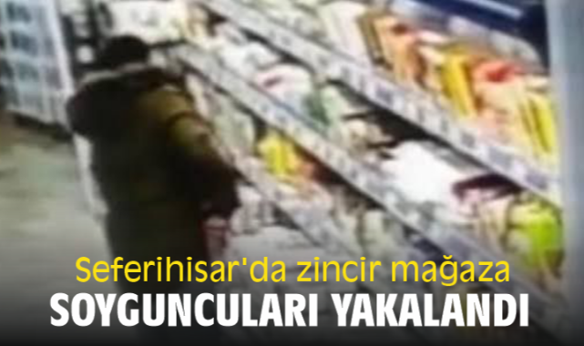 Seferihisar'da zincir mağaza soyguncuları kıskıvrak yakalandı