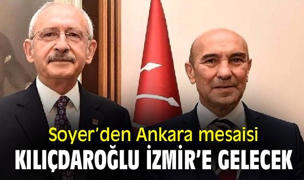 Soyer'den Ankara mesaisi! Kılıçdaroğlu İzmir'e gelecek
