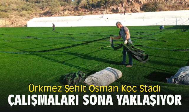 Ürkmez Şehit Osman Koç Stadı çalışmaları sona yaklaşıyor