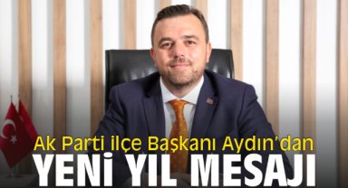 Ak Parti İlçe Başkanı Aydın'dan yeni yıl mesajı