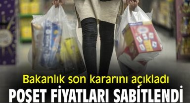 Bakanlık son kararını açıkladı! Poşet fiyatları sabitlendi