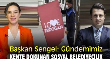 Başkan Sengel: Gündemimiz kente dokunan sosyal belediyecilik