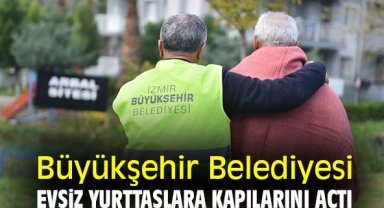 Büyükşehir Belediyesi evsiz yurttaşlara kapılarını açtı