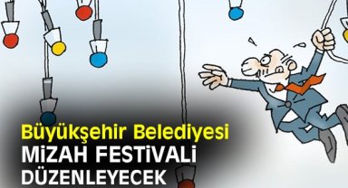 Büyükşehir Belediyesi, mizah Festivali düzenleyecek