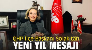 CHP İlçe Başkanı Solak'tan Yeni Yıl Mesajı