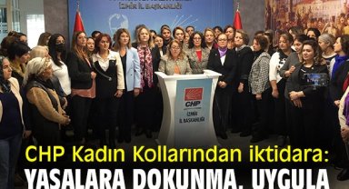 CHP Kadın Kollarından iktidara: Yasalara dokunma, uygula