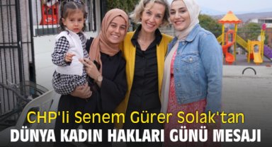 CHP'li Senem Gürer Solak'tan 5 Aralık Dünya Kadın Hakları Günü mesajı