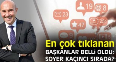 En çok tıklanan başkanlar belli oldu: Soyer kaçıncı sırada?