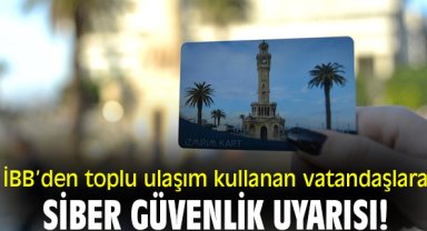 İBB’den toplu ulaşım kullanan vatandaşlara siber güvenlik uyarısı!