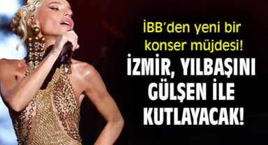 İBB’den yeni bir konser müjdesi! İzmir, yılbaşını Gülşen ile kutlayacak!