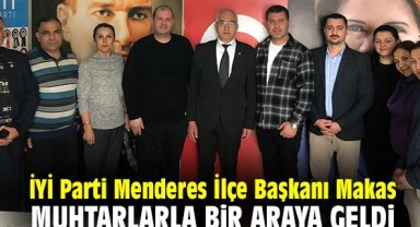 İYİ Parti Menderes İlçe Başkanı Makas, muhtarlarla bir araya geldi