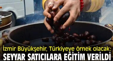 İzmir Büyükşehir, Türkiyeye örnek olacak: Seyyar satıcılara eğitim verildi