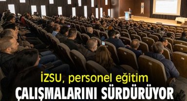 İZSU, personel eğitim çalışmalarını sürdürüyor!